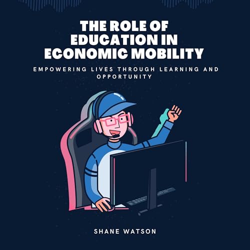 The Role of Education in Economic Mobility by Shane Watson episode artwork