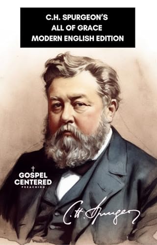 C.H. SPURGEON'S ALL OF GRACE: MODERN ENGLISH EDITION