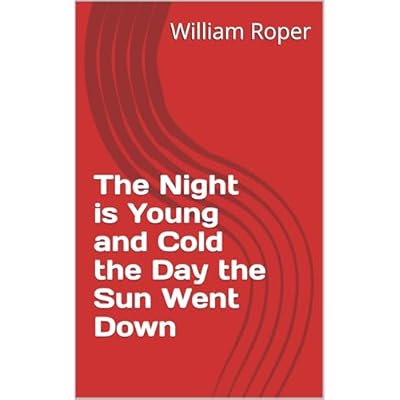The Night is Young and Cold the Day the Sun Went Down