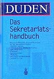 Duden. Das Sekretariatshandbuch. Ratgeber fÃ¼r BÃ¼ro, Sekretariat und Verwaltung.