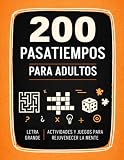 Libro de Pasatiempos para Adultos - Cuaderno de Pasatiempos para Adultos: +200 Juegos y Actividades variadas para Ejercitar y Refrescar la Memoria. Sopa de letras, Kakuro, Laberintos, ... Y MUCHO MÁS. (Pasatiempos y Actividades)