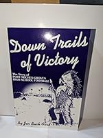 Down trails of victory: The story of Port Neches-Groves High School football B0006QJI5G Book Cover