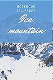  Ice mountain notebook 150 pages: Mountain, Natural, Jungle, Funny Cover, gift idea For Coworkers and friends (150 Pages, Lined Blank 6 x 9)