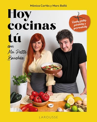 Hoy cocinas tú con Ma Petite Bouchée: Recetas fáciles, saludables y sorprendentes (LAROUSSE - Libros Ilustrados/ Prácticos - Gastronomía)