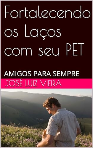 Fortalecendo os Laços com seu PET: AMIGOS PARA SEMPRE