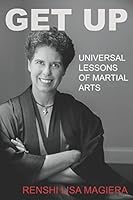 Get Up: Universal Lessons of Martial Arts 1520346190 Book Cover