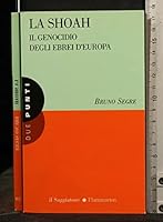 La Shoah: Il genocidio degli ebrei d'Europa : un manuale per caprire, un saggio per riflettere (Due punti) 8842806765 Book Cover