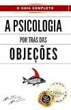 A Psicologia por Trás das Objeções