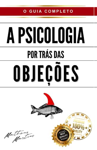 A Psicologia por Trás das Objeções (Portuguese Edition)