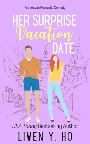 Her Surprise Vacation Date: A Christian Romantic Comedy (Unexpected Dates Book 1)