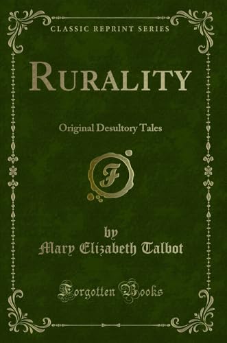 Rurality: Original Desultory Tales (Classic Reprint)