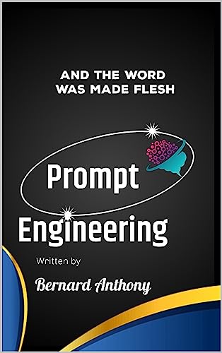Prompt Engineering: And The Word Was Made Flesh