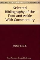 Selected Bibliography of the Foot and Ankle With Commentary 0892030615 Book Cover