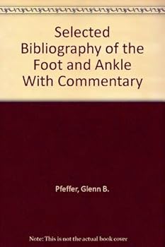 Paperback Selected Bibliography of the Foot and Ankle With Commentary Book
