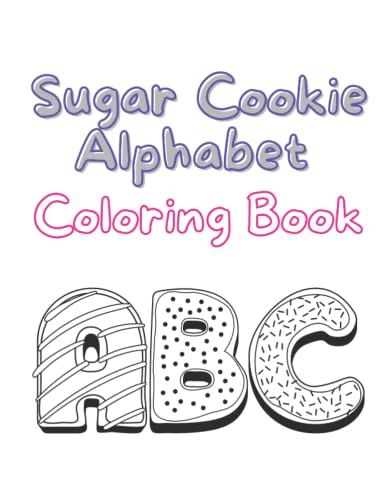 Sugar Cookie Alphabet Coloring Book: ABC Coloring Pages, Educational Activity Book, Cookie, Sweets