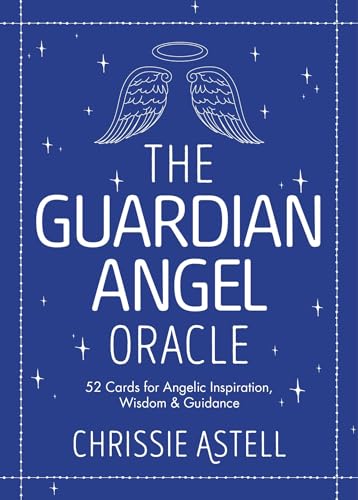 The Guardian Angel Oracle: 52 Cards for Angelic Inspiration, Wisdom and Guidance