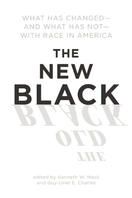 The New Black: What Has Changed--And What Has Not--With Race in America