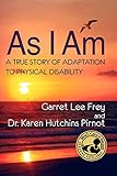 As I Am, a True Story of Adaptation to Physical Disability