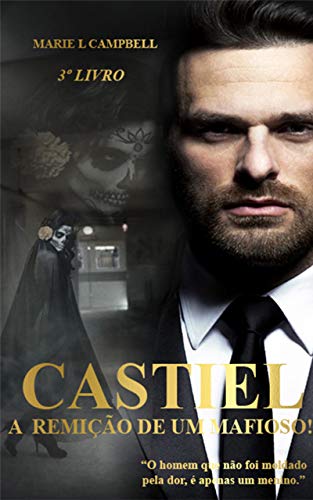 Castiel - A Remição de um Mafioso!: (Série Paixão e Poder - Livro III) (Paixão & Poder 3)