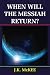 When Will the Messiah Return? by J.K. McKee (2012-10-14)
