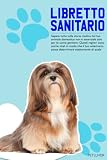  Libretto Sanitario del Lhasa Apso: Storia delle vaccinazioni Lhasa Apso  Libro di Lhasa Apso  Seguito delle cure, vaccinazioni, peso, comportamenti e abitudini  Appuntamenti del Veterinario