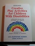 Creative Play Activities for Children with Disabilities: A Resource Book for Teachers and Parents