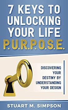 Paperback 7 Keys to Unlocking Your Life P.U.R.P.O.S.E.: Discovering Your Destiny by Understanding Your Design Book