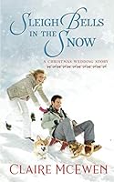 Sleigh Bells in the Snow: A Christmas Wedding Story 1728807433 Book Cover