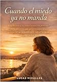 Cuando el miedo ya no manda: Una novela emocional sobre el miedo a elegir cuando todo parece en orden. (Cuando el miedo ya no manda. nº 1)