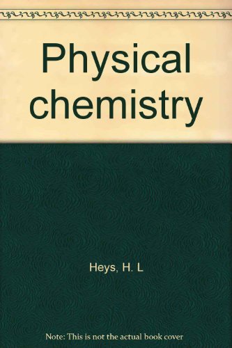 Physical Chemistry: H.L. Heys: 9780245526756: Amazon.com: Books