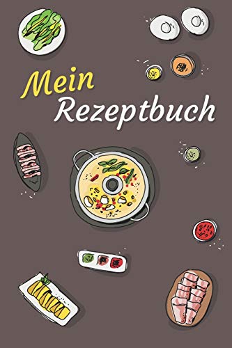 Mein Rezeptbuch: zum Selberschreiben - Platz für deine 50 Lieblingsrezepte - egal ob Kochen oder Backen (German Edition)