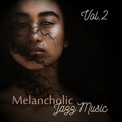 Play Melancholic Jazz Music Vol. 2 (Emotional Music, Heartbreaking That