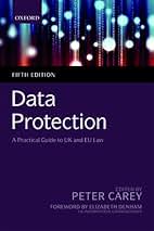 Data Protection: A Practical Guide to UK and EU law: Carey