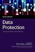 Data Protection: A Practical Guide to UK and EU law: Carey
