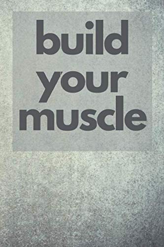 Build Your Muscle: Gym Training Log Book (Training Notebooks)