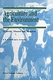 Agriculture and the Environment: Minerals, Manure and Measures (Soil & Environment)