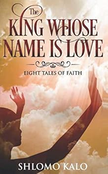 Paperback THE KING WHOSE NAME IS LOVE: Eight Tales of Faith Book