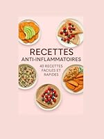 RECETTES ANTI-INFLAMMATOIRE / Régime Seignalet: 40 Recettes faciles et rapides (French Edition) B0F5WPZ6HN Book Cover