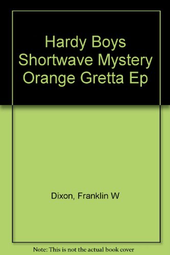 Hardy Boys Shortwave Mystery Orange Gretta Ep B0031ZCKJ0 Book Cover