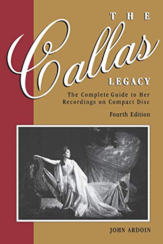 The Callas Legacy, Fourth Edition: The Complete Guide to Her Recordings on Compact Disc (Amadeus)