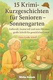 15 Krimi-Kurzgeschichten für Senioren – Sonnengarten: Liebevoll, humorvoll und zum Mitraten – große Schrift für gemütliches Lesen (SeniorenEcke: Kurzgeschichten mit großer Schrift)