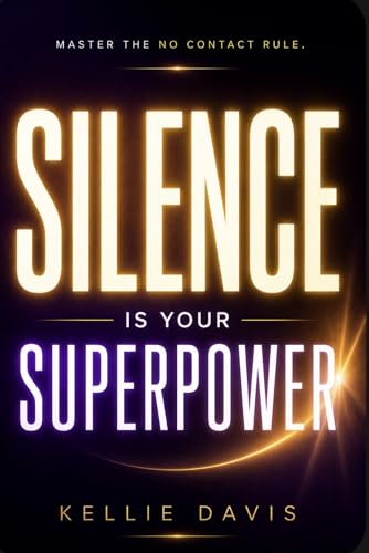 Silence is Your Superpower: Heal Your Heart FAST After a Breakup (The No Contact Rule Series Book 1) (English Edition)