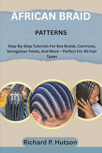 AFRICAN BRAID PATTERNS: Step-By-Step Tutorials For Box Braids,...