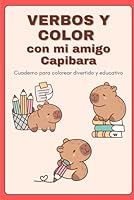 Verbos y Color con mi amigo Capibara: Cuaderno para colorear divertido y educativo (Spanish Edition) B0F6CJS17N Book Cover