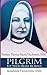 Pilgrim: Let Your Heart Be Bold: Mother Theresa Maxis Duchemin, I.H.M.