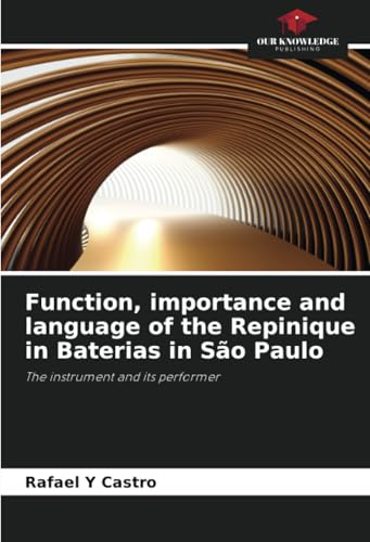 Function, importance and language of the Repinique in Baterias in São Paulo: The instrument and its performer