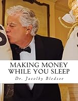 Making Money While You Sleep: (Starting A Company Like Vistaprint.com) 1519395620 Book Cover