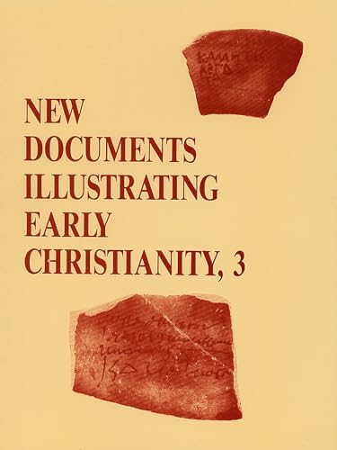 New Documents Illustrating Early Christianity, 3: A Review of Greek Inscriptions and Papyri Published in 1978