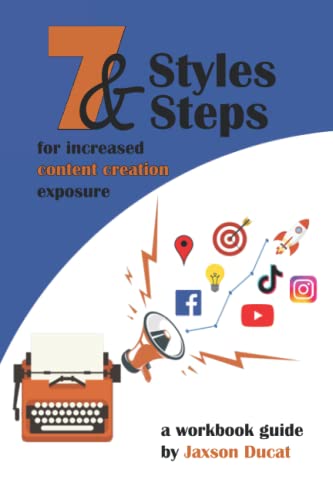 7 Styles & 7 Steps for increased content creation exposure: for increased content creation exposure