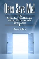 Open Says ME!: THE system that can open any and all opportunities in your career 1503000583 Book Cover